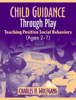 Paperback Child Guidance Through Play: Teaching Positive Social Behaviors (Ages 2-7) Book