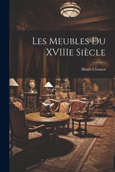 Paperback Les meubles du XVIIIe siècle [French] Book