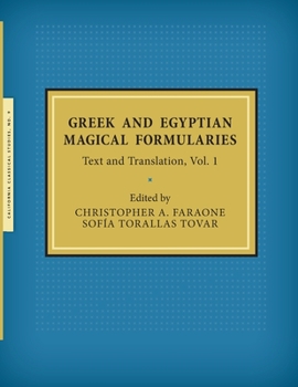 Paperback Greek and Egyptian Magical Formularies: Text and Translation, Vol. 1 Book