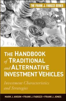 Hardcover The Handbook of Traditional and Alternative Investment Vehicles: Investment Characteristics and Strategies Book