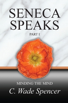 Paperback Seneca Speaks, Part I, Minding the Mind Book