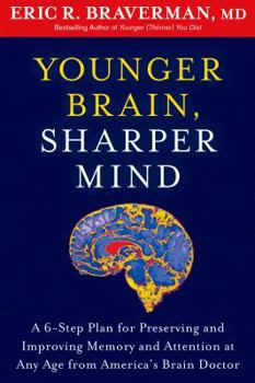 Hardcover Younger Brain, Sharper Mind: A 6-Step Plan for Preserving and Improving Memory and Attention at Any Age Book