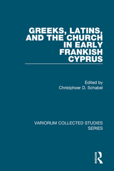 Hardcover Greeks, Latins, and the Church in Early Frankish Cyprus Book