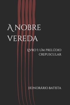 Paperback A nobre vereda: Livro I: Um prelúdio crepuscular [Portuguese] Book