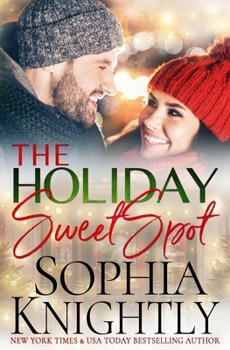 Paperback The Holiday Sweet Spot: An opposites attract, gorgeous, feel-good romantic comedy Book