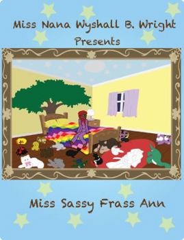 Paperback Miss Nana Wyshall B. Wright Presents Miss Sassy Frass Ann Book