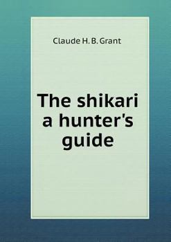 Paperback The shikari a hunter's guide Book