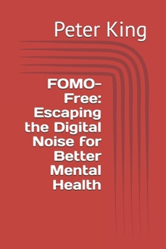 Paperback FOMO-Free: Escaping the Digital Noise for Better Mental Health Book