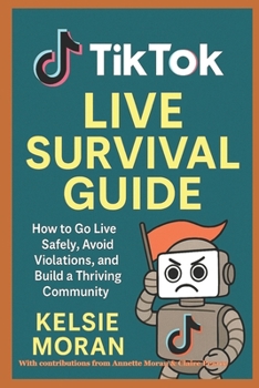 TIKTOK LIVE SURVIVAL GUIDE: How to Go Live Safely, Avoid Violations, and Build a Thriving Community