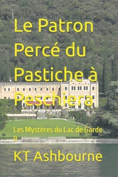 Paperback Le Patron Percé du Pastiche à Peschiera: Les Mystères du Lac de Garde 9 [French] Book