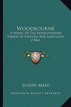 Paperback Woodbourne: A Novel Of The Revolutionary Period In Virginia And Maryland (1884) Book