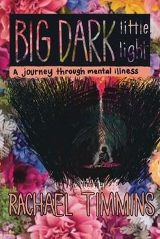 Paperback Big Dark Little Light: A journey through mental illness Book