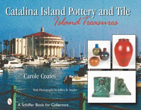 Catalina Island Pottery and Tile Island Tr (Schiffer Book for Collectors)