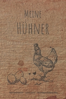 Meine Hühner: Notizbuch mit Bestandsregister, Bestandsbuch, Legeliste für 2 Jahre, Eierkalender, bestandsverzeichnis als Geschenk oder Geschenkidee ... hühnerzüchter, Landwirt (German Edition)