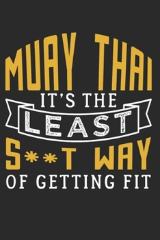 MUAY THAI NOTIZBUCH: Muay Thai Notizbuch die Perfekte Geschenkidee für Kampfsportler oder Muay Thai Fans. Das Taschenbuch hat 120 weiße Seiten mit ... skizzieren unterstützten. (German Edition)