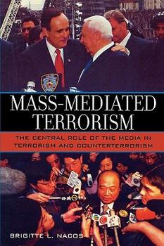 Paperback Mass-Mediated Terrorism: The Central Role of the Media in Terrorism and Counterterrorism Book