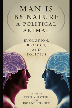 Hardcover Man Is by Nature a Political Animal: Evolution, Biology, and Politics Book