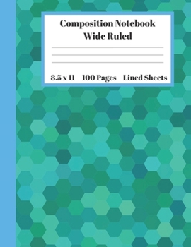 Paperback Composition Notebook Wide Ruled Lined Sheets: Pretty Under 11 Dollar Gifts Teal Blue Green Haxagon Pixel Notebook Back to School and Home Schooling Jo Book