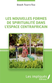 Paperback Les nouvelles formes de spiritualité dans l'espace centrafricain [French] Book