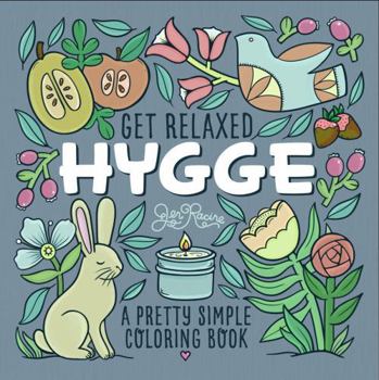 Get Relaxed Hygge: A Pretty Simple Coloring Book (Pretty Simple Coloring Books)