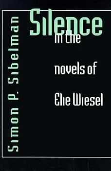 Hardcover Silence in the Novels of Elie Wiesel Book