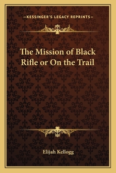 Paperback The Mission of Black Rifle or On the Trail Book