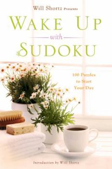 Paperback Will Shortz Presents Wake Up With Sudoku: 100 Puzzles to Start Your Day Book