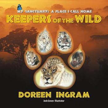 Paperback My Sanctuary: A Place I Call Home - Keepers of the Wild Book