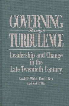 Hardcover Governing Through Turbulence: Leadership and Change in the Late Twentieth Century Book
