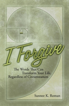 Paperback I Forgive: Words That Can Transform Your Life Regardless of Circumstances Book