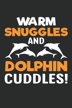 Paperback warm snuggles and dolphin cuddles journal: Lined journal paperback notebook 100 page, gift journal/agenda/notebook to write, great gift, 6 x 9 Noteboo Book