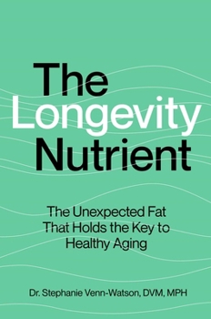 Paperback The Longevity Nutrient: The Unexpected Fat That Holds the Key to Healthy Aging Book