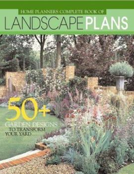 Paperback Home Planners Complete Book of Landscape Plans: 50 + Garden Designs to Transform Your Yard Book