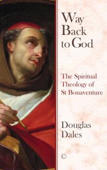 Paperback Way Back to God: The Spiritual Theology of Saint Bonaventure Book