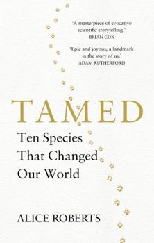 Hardcover Tamed: Ten Species That Changed Our World Book