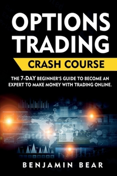 Paperback Options Trading Crash Course: the 7-DAY beginner's guide to become an expert to make money with Trading Online. Book