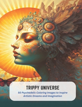 Paperback Trippy Universe: 50 Psychedelic Coloring Images to Inspire Artistic Dreams and Imagination Book