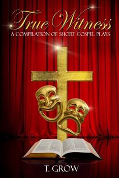 Paperback True Witness: A Compilation of Short Gospel Plays Book