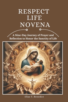 Respect Life Novena: A Nine-Day Journey of Prayer and Reflection to Honor the Sanctity of Life