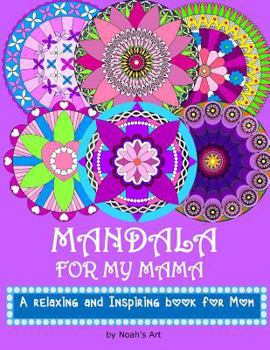 Paperback Mandala for my Mama: A Relaxing and Inspiring coloring book for Mom Book