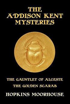 Paperback The Addison Kent Mysteries: The Gauntlet of Alceste / The Golden Scarab Book