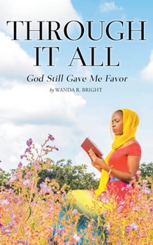 Paperback Through it All: God Still Gave Me Favor Book