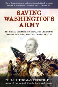 Hardcover Saving Washington's Army: The Brilliant Last Stand of General John Glover at the Battle of Pell's Point, New York, October 18, 1776 Book