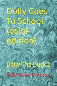 Paperback Dolly Goes To School (color edition): Dolly The Duck 2 Book