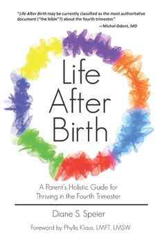 Paperback Life After Birth: A Parent's Holistic Guide for Thriving in the Fourth Trimester Book
