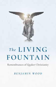 Paperback The Living Fountain: Remembrances of Quaker Christianity Book