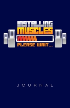 Installing Muscles, Please Wait Journal