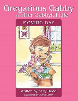 Paperback Gregarious Gabby and Her Gabbyful Life: Moving Day Book