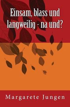 Paperback Einsam, blass und langweilig - na und? [German] Book