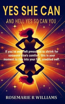 Yes She Can: And Hell Yes So Can You